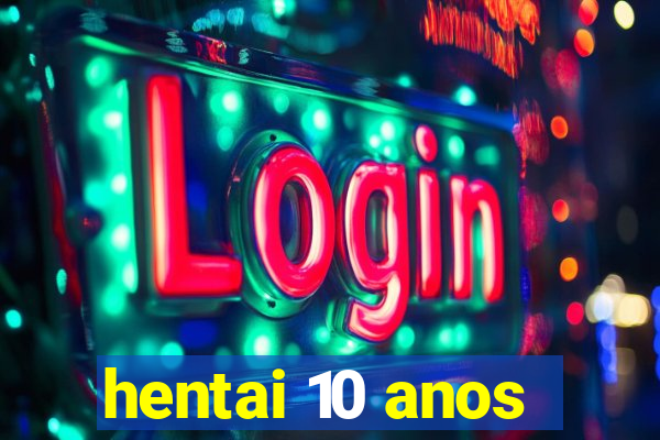 hentai 10 anos